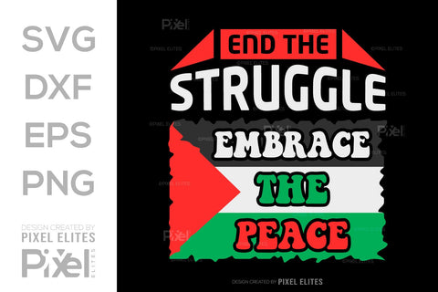 End The Struggle Embrace The Peace SVG Free Palestine Tshirt Bundle Palestine Quote Design, PET 00351 SVG ETC Craft 