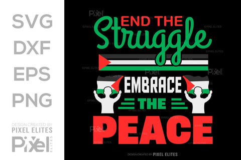 End The Struggle Embrace The Peace SVG Free Palestine Tshirt Bundle Palestine Quote Design, PET 00351 SVG ETC Craft 