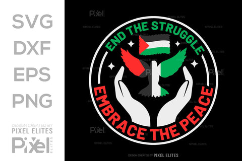 End The Struggle Embrace The Peace SVG Free Palestine Tshirt Bundle Palestine Quote Design, PET 00351 SVG ETC Craft 