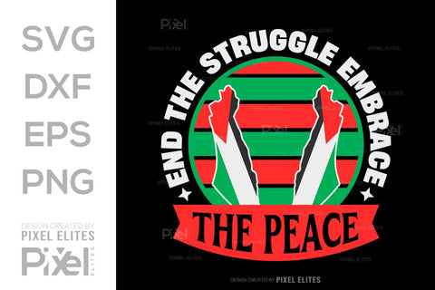 End The Struggle Embrace The Peace SVG Free Palestine Tshirt Bundle Palestine Quote Design, PET 00351 SVG ETC Craft 