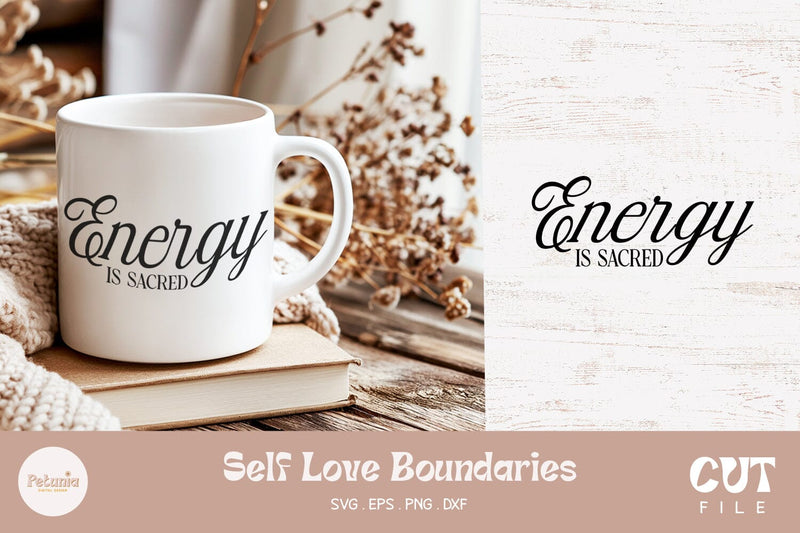 Energy Is Sacred SVG | Self Love SVG SVG Petunia Digital Design 