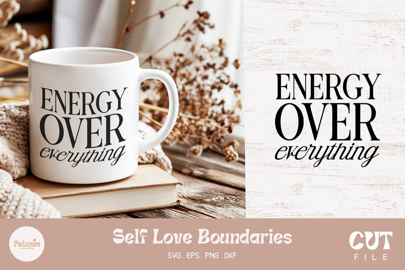 Energy Over Everything SVG | Self Love SVG SVG Petunia Digital Design 