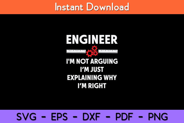 Engineer I'm Not Arguing - Funny Sarcastic Engineering Svg Design SVG artprintfile 