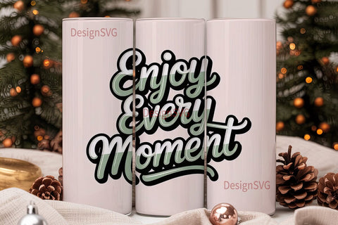 Enjoy Every Moment Tumbler Wrap Sublimation DesignSVG 