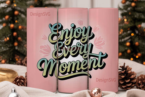 Enjoy Every Moment Tumbler Wrap Sublimation DesignSVG 