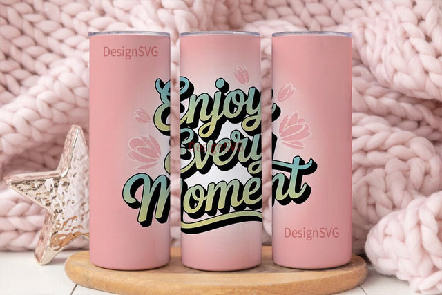 Enjoy Every Moment Tumbler Wrap Sublimation DesignSVG 