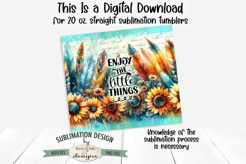 Enjoy The Little Things Sunflower Boho 20oz Seamless Tumbler Wrap Sublimation Ewe-N-Me Designs 