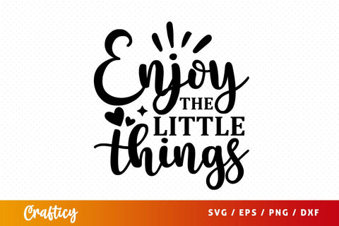 Enjoy the little things SVG Design SVG Designangry 