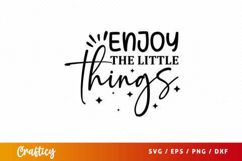 Enjoy the little things Svg Design SVG Designangry 