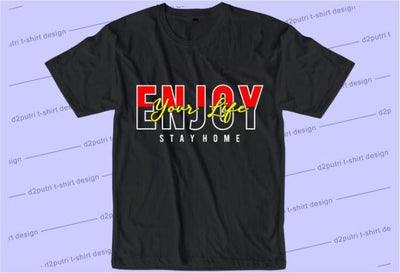 Enjoy Your Life SVG, Inspirational Quotes, Motivatinal Quote Sublimation PNG T shirt Designs, Sayings SVG, Positive Vibes, SVG D2PUTRI Designs 