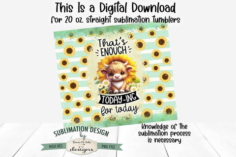 Enough Today-ing Highland Cow Seamless 20 oz Sublimation Tumbler Sublimation Ewe-N-Me Designs 