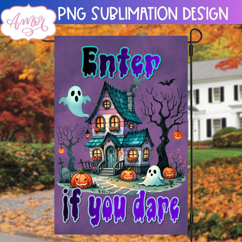 Enter if you dare Halloween garden flag sublimation design Sublimation Amorclipart 