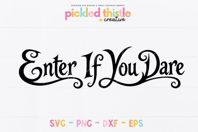Enter If You Dare Halloween SVG, Spooky Door Sign Cut File SVG Pickled Thistle Creative 