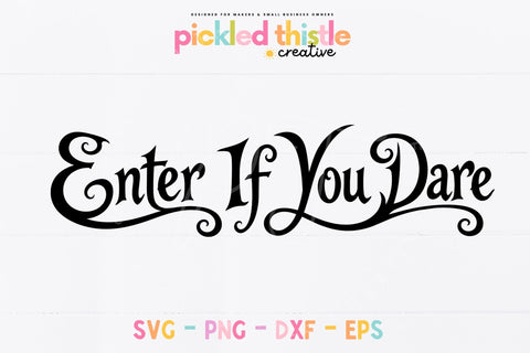 Enter If You Dare Halloween SVG, Spooky Door Sign Cut File SVG Pickled Thistle Creative 