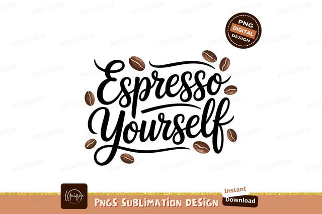 Espresso Yourself Coffee Beans Design Illustration Sublimation Designangry 