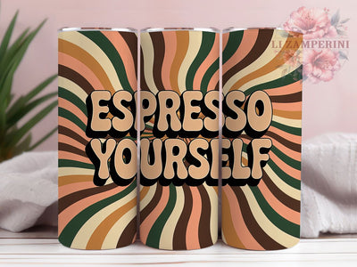 Espresso Yourself Coffee Quote 20oz Tumbler Wrap, Espresso Yourself, Coffee Quote Design, Vintage Coffee PNG, 20oz Tumbler Wrap, Coffee Lover Design, Retro Sublimation PNG Sublimation Li Zamperini 