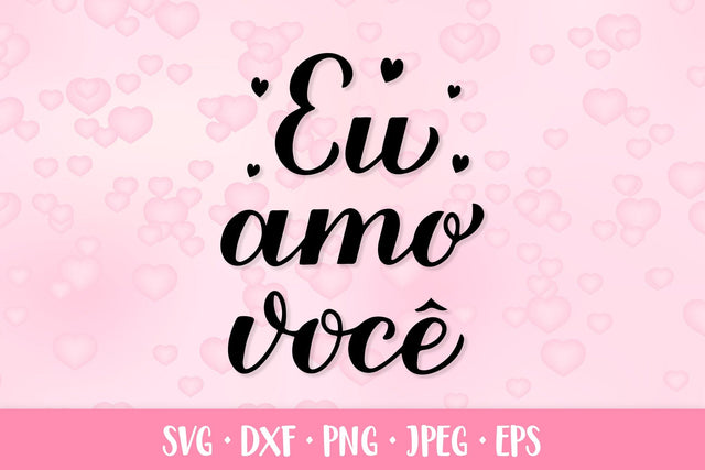 Eu Amo Voce SVG. I love you in Brazilian Portuguese. Valentines Day SVG LaBelezoka 