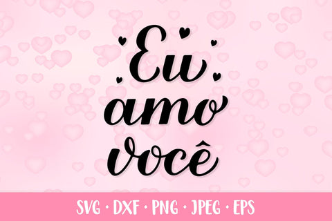 Eu Amo Voce SVG. I love you in Brazilian Portuguese. Valentines Day SVG LaBelezoka 
