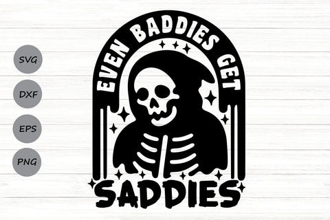 Even Baddies Get Saddies| Funny Mental Health SVG Cutting Files. SVG CosmosFineArt 