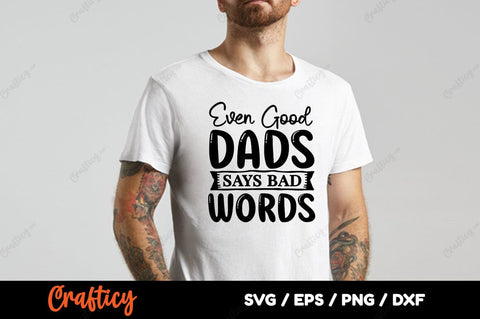 Even good dads says bad words SVG Design SVG Designangry 