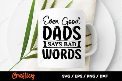 Even good dads says bad words SVG Design SVG Designangry 