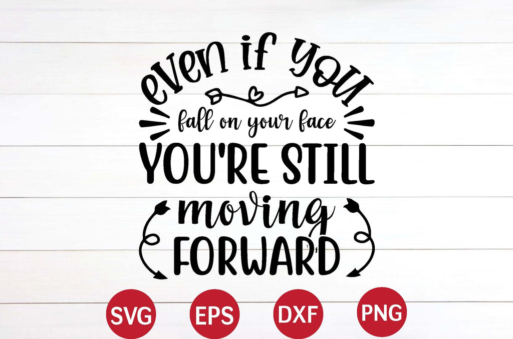 even if you fall on your face you're still moving forward svg - So Fontsy