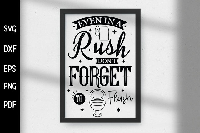 Even in a Rush Don't Forget to Flush, Funny Bathroom SVG SVG CraftLabSVG 