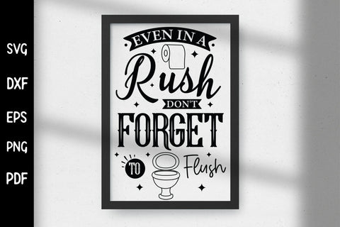 Even in a Rush Don't Forget to Flush, Funny Bathroom SVG SVG CraftLabSVG 