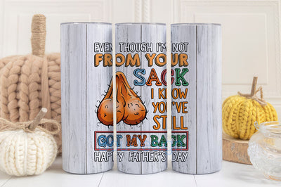 Even Though I'm Not From Your Sack I Know You've still Got My Backs Tumbler Wrap 20 oz Tumblerwrap Step Dad Tumbler Wrap Fathers Day Sublimation BouDesign 