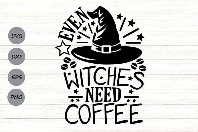 Even Witches Need Coffee| Witch Coffee SVG Cutting Files. SVG CosmosFineArt 
