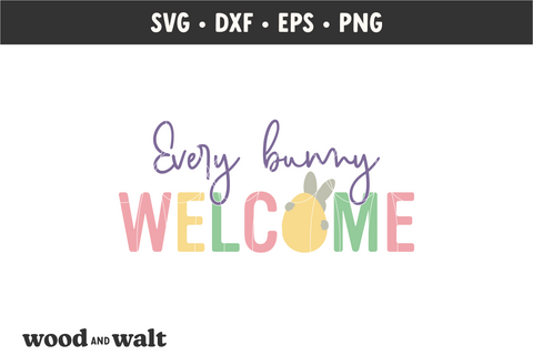 Every Bunny Welcome SVG | Round Easter Cut File SVG Wood And Walt 