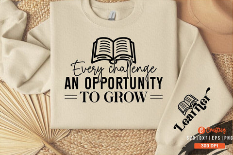 Every challenge an opportunity to grow Sleeve SVG Design SVG Designangry 