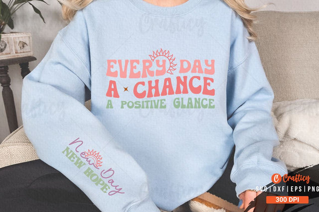 Every day a chance a positive glance Sleeve SVG Design SVG Designangry 