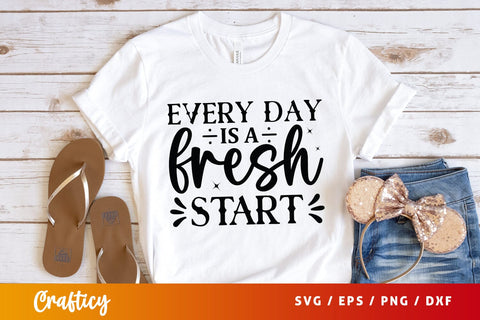 Every day is a fresh start Svg Design SVG Designangry 