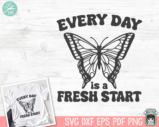 Every Day is a Fresh Start SVG, Inspirational Quote png file, Motivational Quote, Positive Affirmations, Butterfly svg, Mental Health svg SVG Wild Pilot 