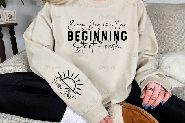 Every Day is a New Beginning Start Fresh Sleeve SVG Design SVG Designangry 