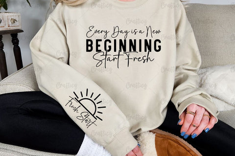 Every Day is a New Beginning Start Fresh Sleeve SVG Design SVG Designangry 