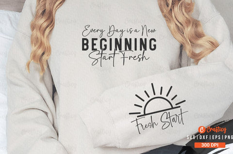 Every Day is a New Beginning Start Fresh Sleeve SVG Design SVG Designangry 