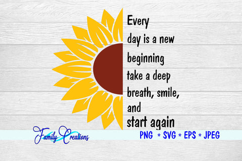Every day is a new beginning take a deep breath, smile, and start again SVG Family Creations 