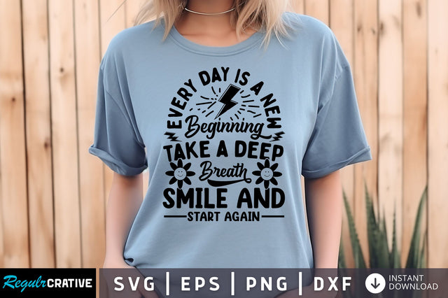 Every day is a new beginning take a deep svg Design SVG Regulrcrative 