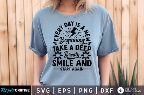 Every day is a new beginning take a deep svg Design SVG Regulrcrative 