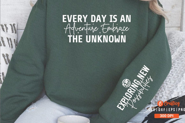Every Day is an Adventure Embrace the Unknown Sleeve SVG Design SVG Designangry 