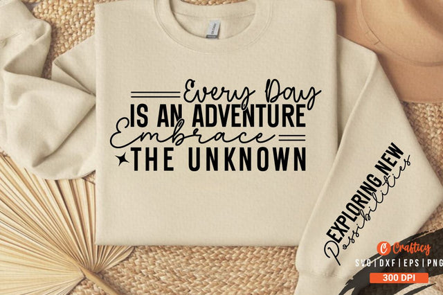 Every Day is an Adventure Embrace the Unknown Sleeve Svg Design SVG Designangry 