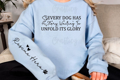 Every dog has a story waiting to unfold its glory Sleeve SVG Design SVG Designangry 