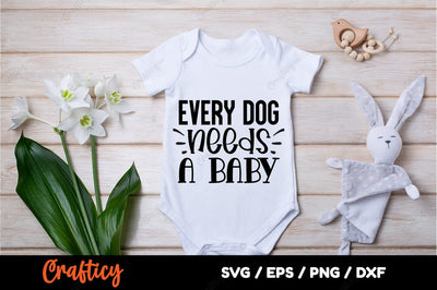 Every dog needs a baby SVG Design SVG Designangry 