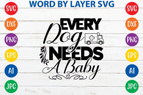 Every Dog Needs A Baby SVG DESIGN SVG Rafiqul20606 