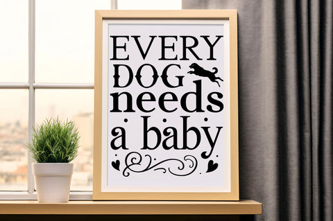 Every dog needs a baby Svg Design SVG Regulrcrative 