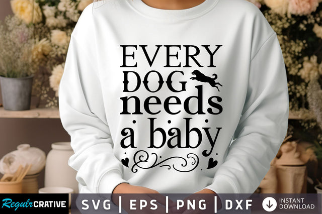 Every dog needs a baby Svg Design SVG Regulrcrative 