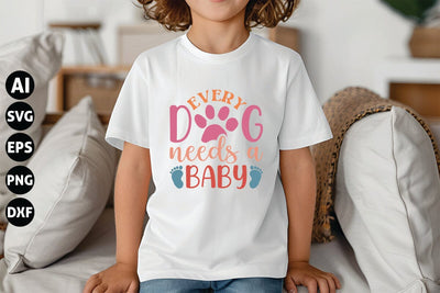 Every Dog Needs a Baby Svg, Funny Baby Svg, Newborn Svg SVG shah alam 