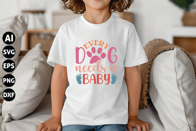 Every Dog Needs a Baby Svg, Funny Baby Svg, Newborn Svg SVG shah alam 